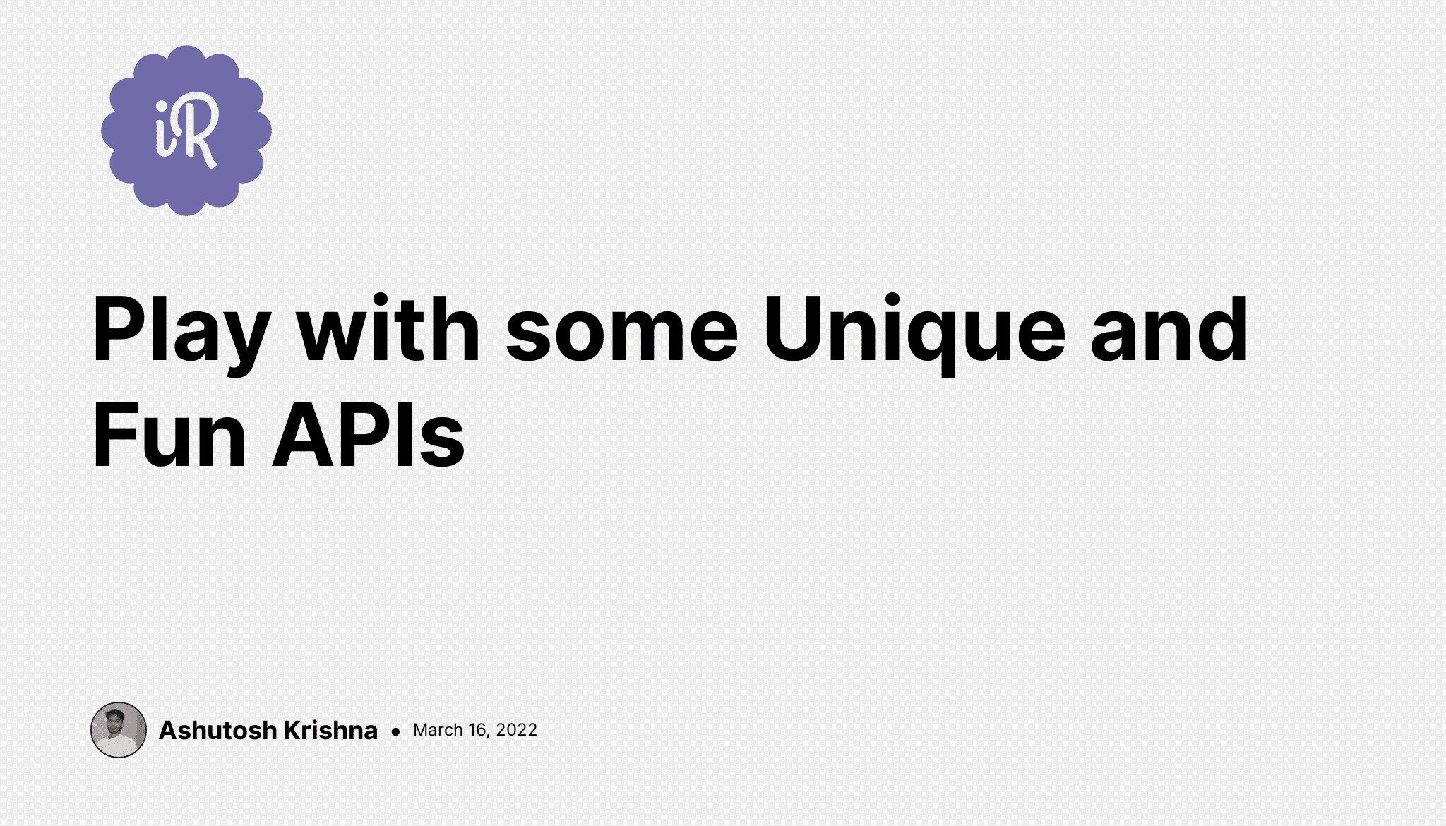Play with some Unique and Fun APIs