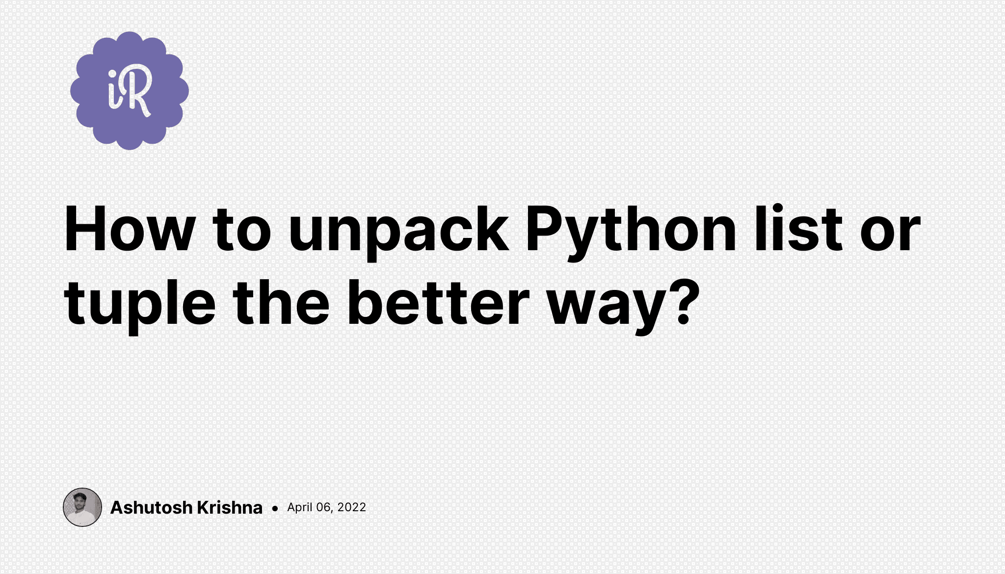 How to unpack Python list or tuple the better way?