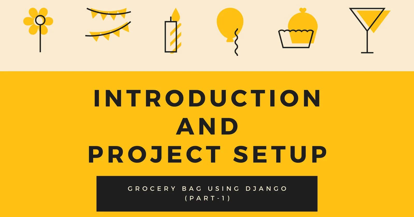 How to Create a Grocery Bag App Using Django (Part-I)