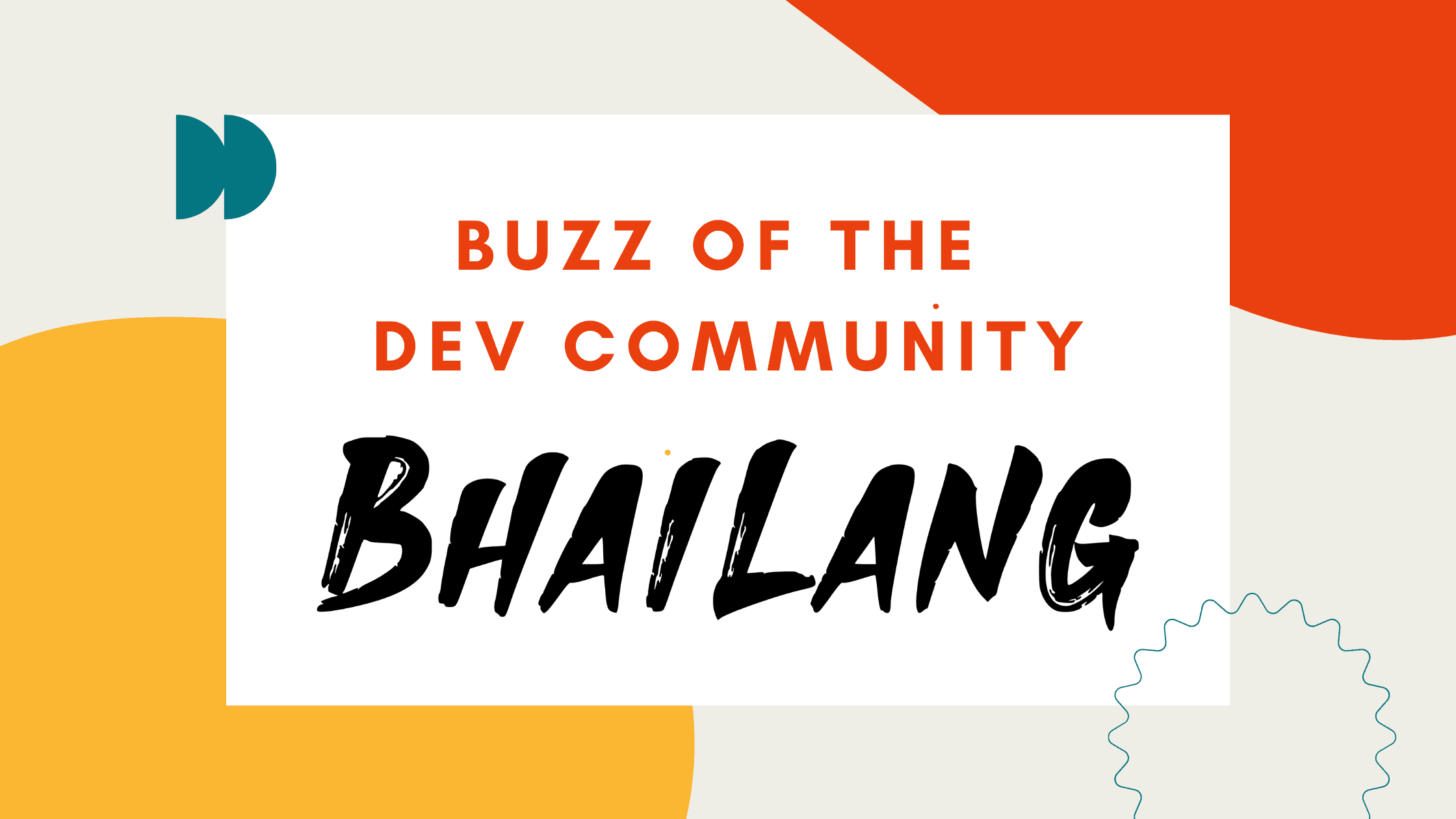 Buzz of the Dev Community: Bhailang