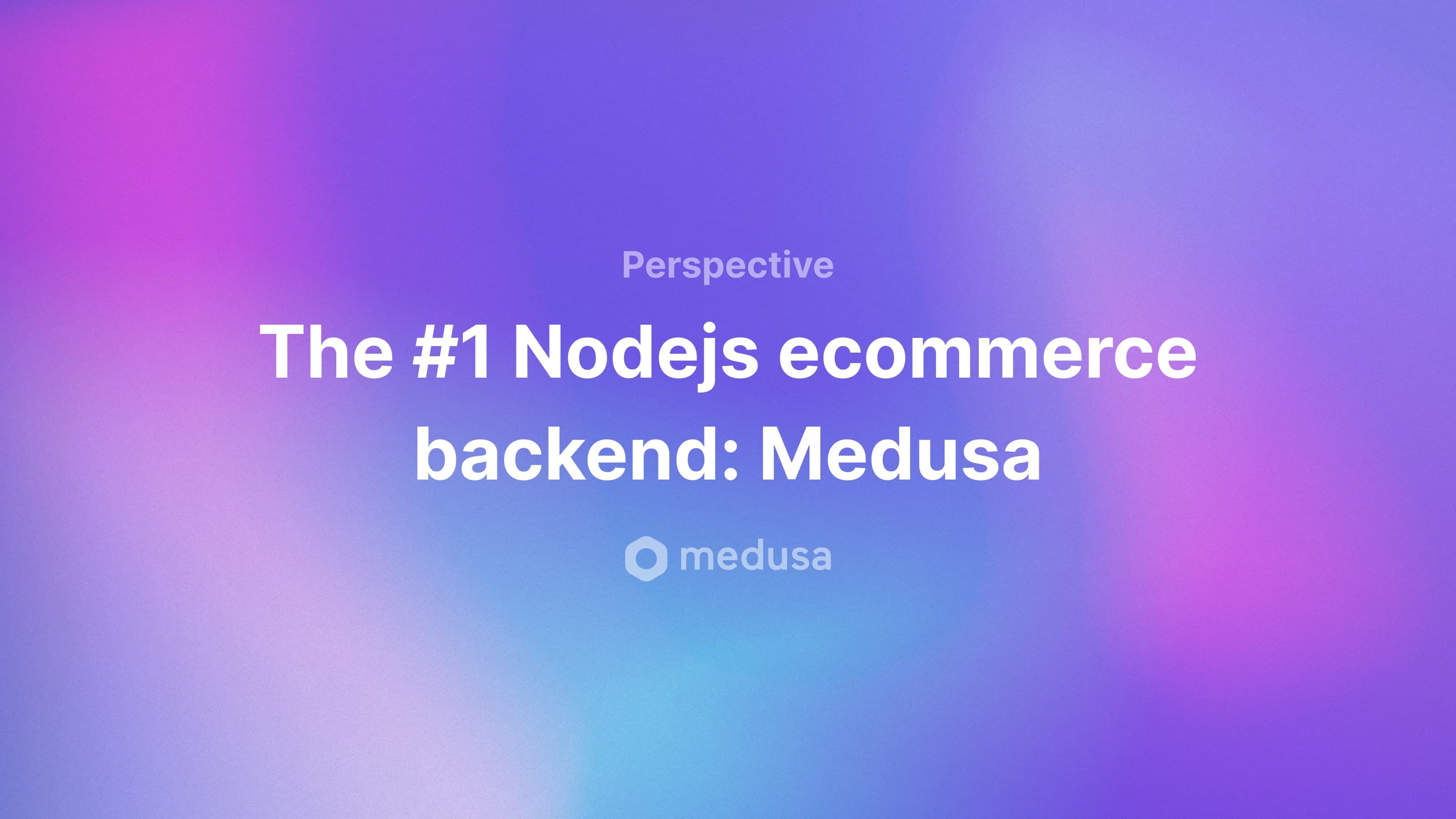 The #1 Nodejs ecommerce backend: Medusa